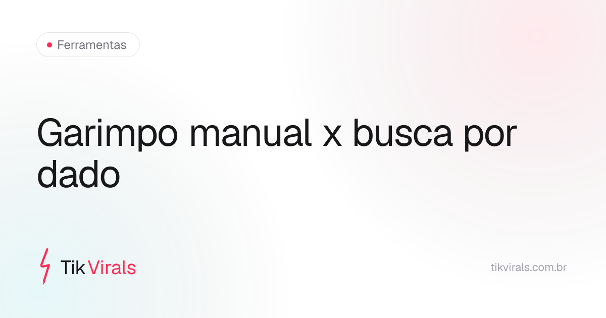 Comparativo de tempo gasto para achar produto vencedor no TikTok Shop: método manual de garimpo vs busca por dado em ferramenta de inteligência